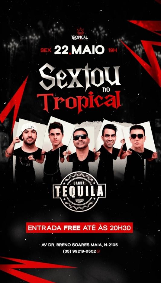 Sextou no Tropical - Atrações: Banda Tequila - Tropical Bar | Passos MG